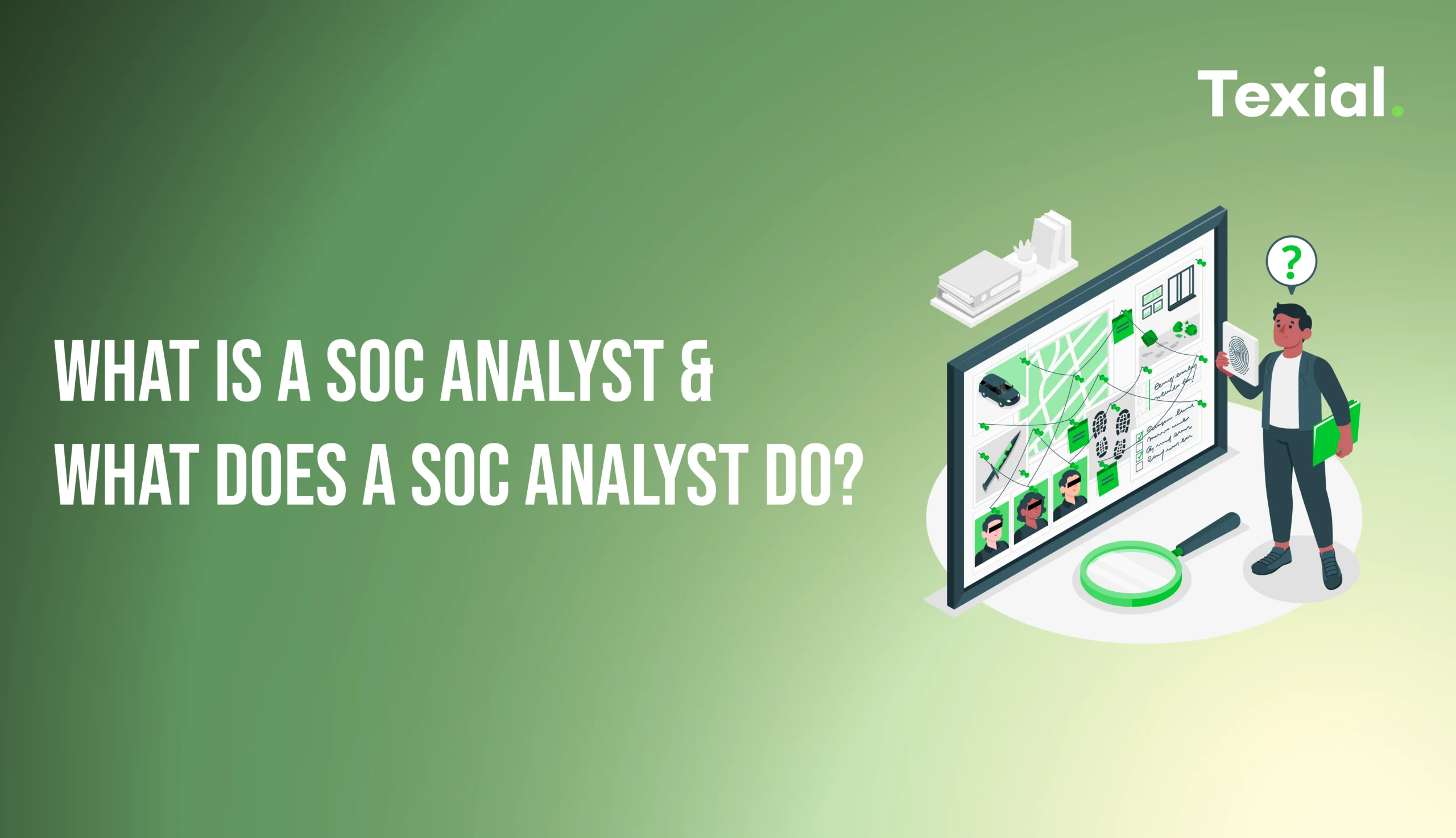 What Is a SOC Analyst & What Does a SOC Analyst Do?