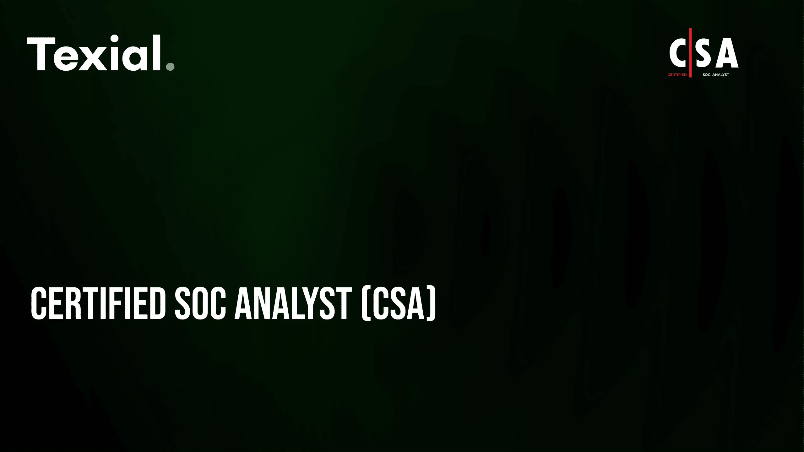 Certified SOC Analyst - CSA