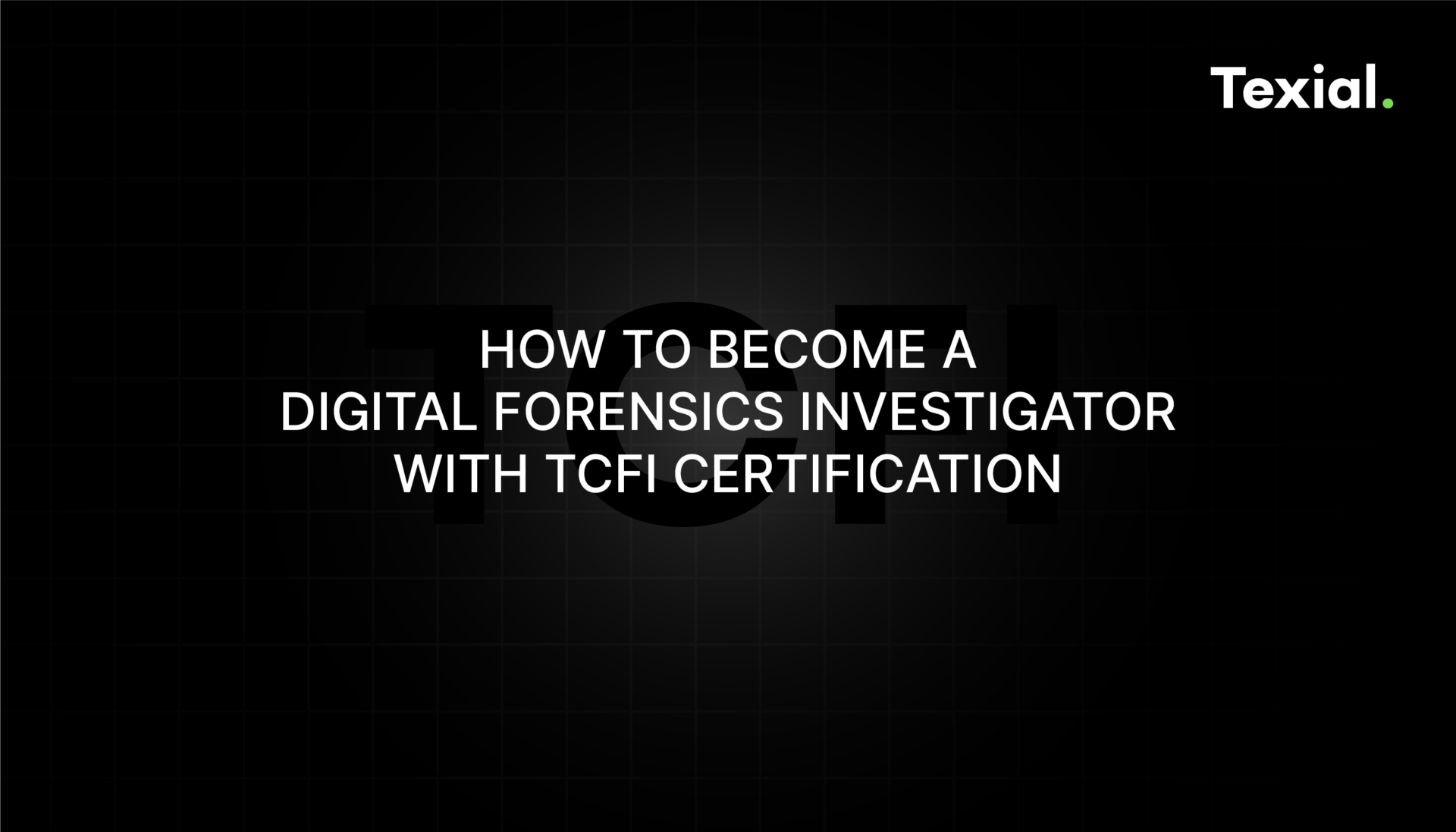 How to Become a Digital Forensics Investigator with TCFI Certification