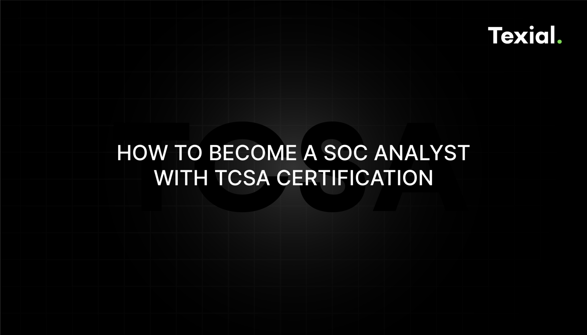 How to Become a SOC Analyst with TCSA Certification