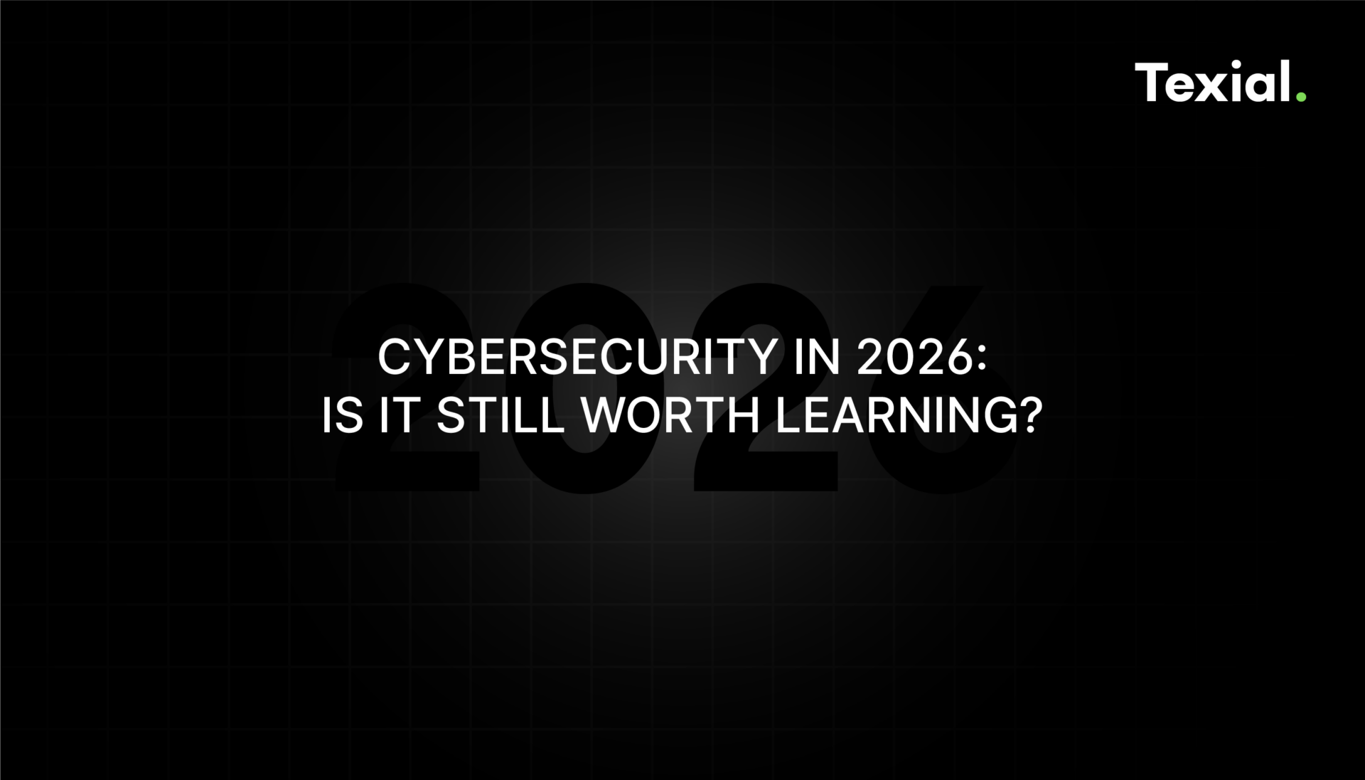 Cybersecurity in 2026 Is It Still Worth Learning?