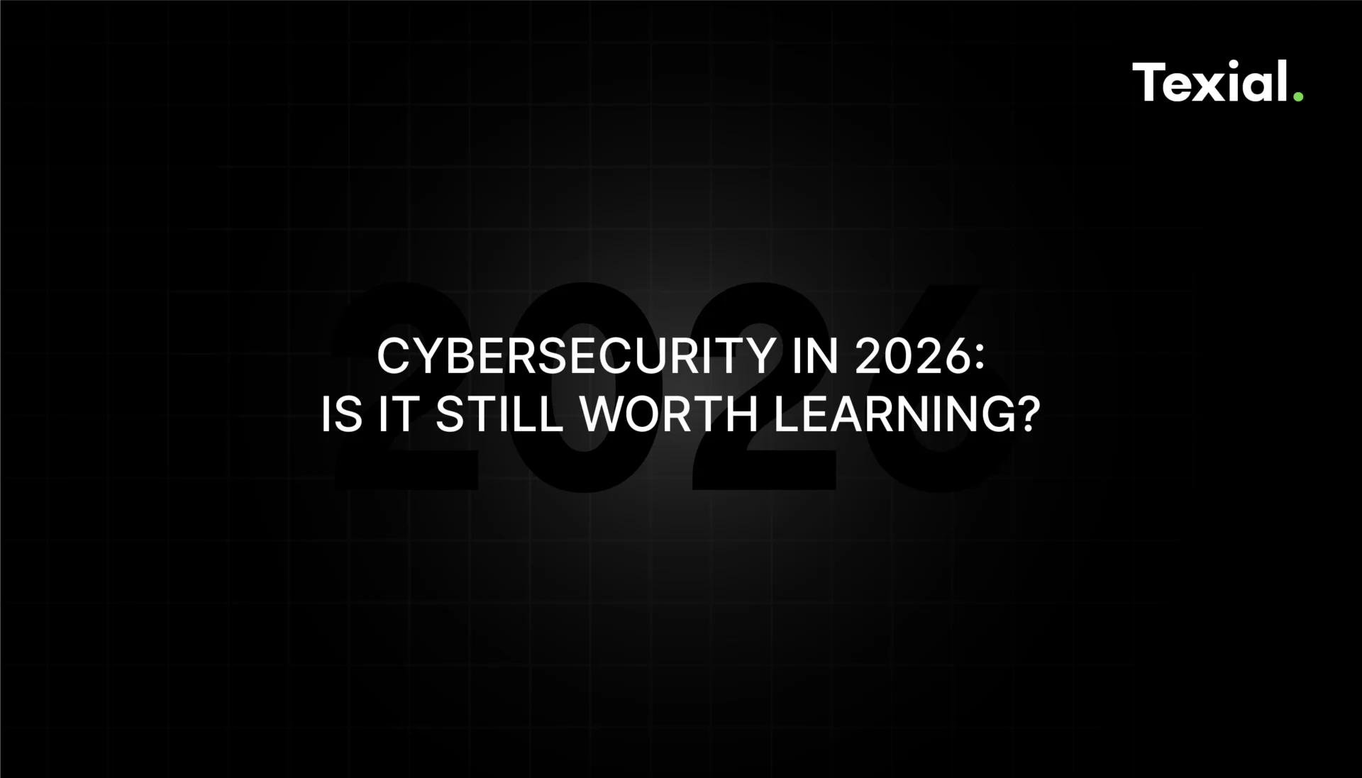 Cybersecurity in 2026 Is It Still Worth Learning?